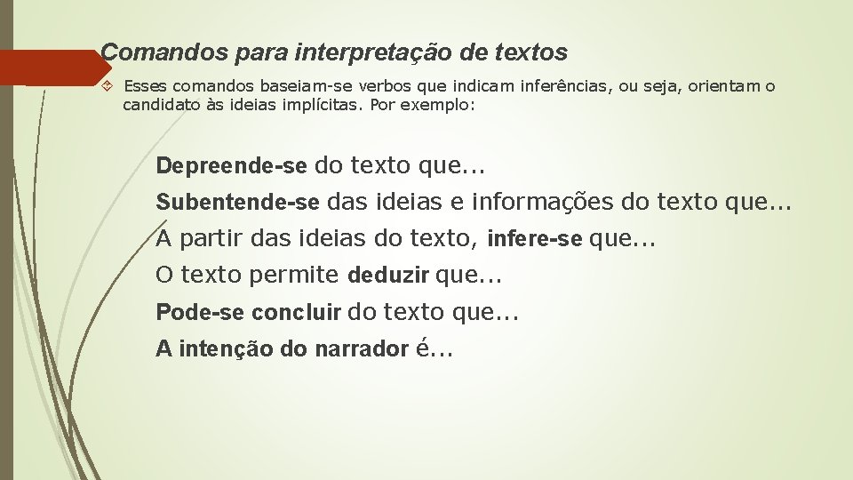 Comandos para interpretação de textos Esses comandos baseiam-se verbos que indicam inferências, ou seja, Comandos para interpretação de textos Esses comandos baseiam-se verbos que indicam inferências, ou seja,