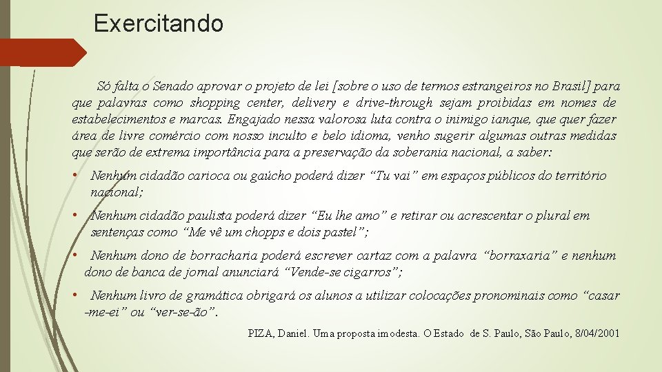 Exercitando Só falta o Senado aprovar o projeto de lei [sobre o uso de Exercitando Só falta o Senado aprovar o projeto de lei [sobre o uso de
