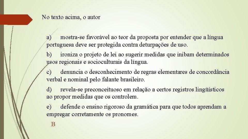 No texto acima, o autor a) mostra-se favorável ao teor da proposta por entender No texto acima, o autor a) mostra-se favorável ao teor da proposta por entender