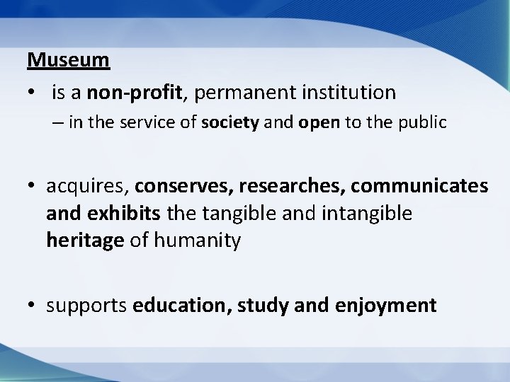 Museum • is a non-profit, permanent institution – in the service of society and