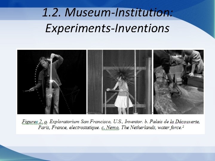 1. 2. Museum-Institution: Experiments-Inventions 