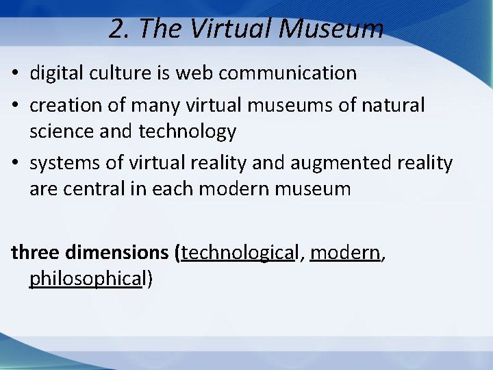 2. The Virtual Museum • digital culture is web communication • creation of many