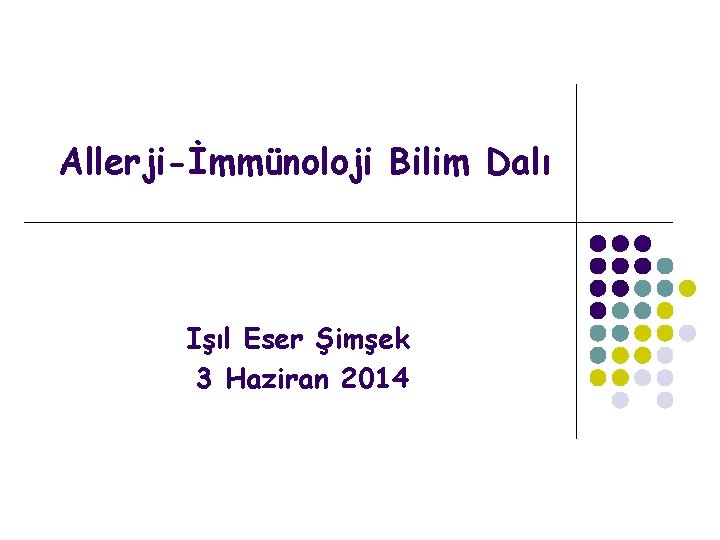 Allerji-İmmünoloji Bilim Dalı Işıl Eser Şimşek 3 Haziran 2014 
