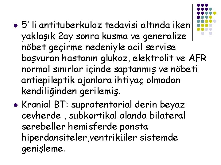 l l 5’ li antituberkuloz tedavisi altında iken yaklaşık 2 ay sonra kusma ve