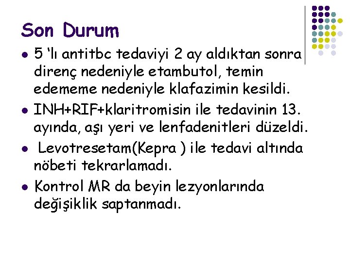 Son Durum l l 5 ‘lı antitbc tedaviyi 2 ay aldıktan sonra direnç nedeniyle