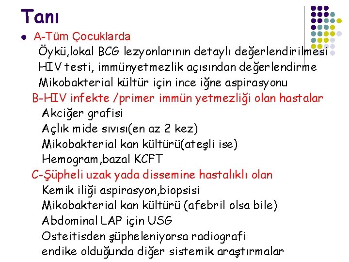 Tanı l A-Tüm Çocuklarda Öykü, lokal BCG lezyonlarının detaylı değerlendirilmesi HIV testi, immünyetmezlik açısından