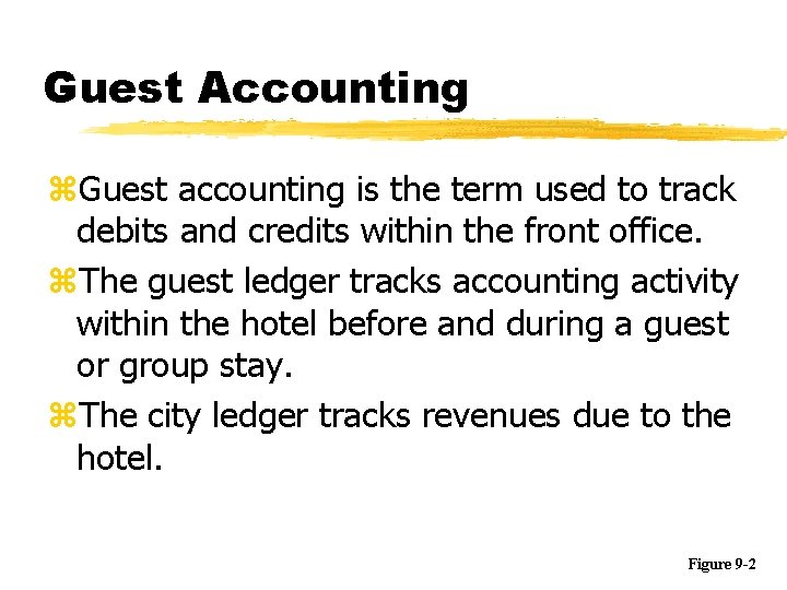 Guest Accounting z. Guest accounting is the term used to track debits and credits