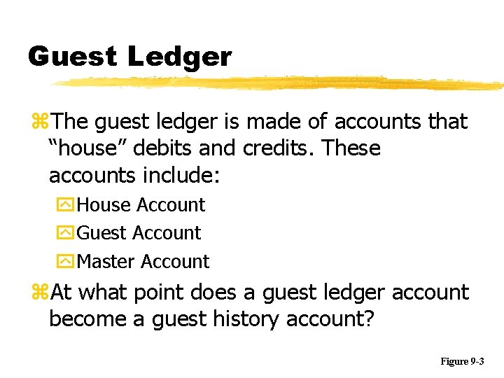 Guest Ledger z. The guest ledger is made of accounts that “house” debits and