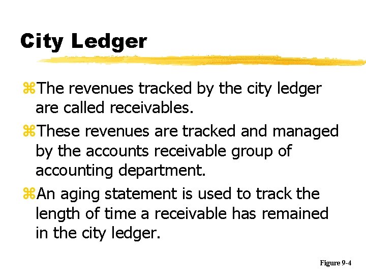 City Ledger z. The revenues tracked by the city ledger are called receivables. z.