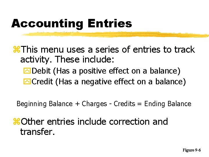 Accounting Entries z. This menu uses a series of entries to track activity. These
