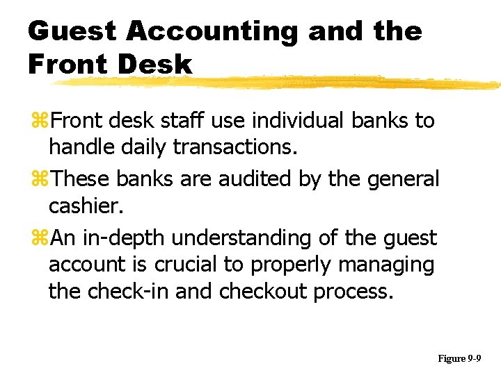 Guest Accounting and the Front Desk z. Front desk staff use individual banks to