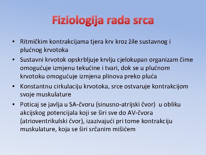 Fiziologija rada srca • Ritmičkim kontrakcijama tjera krv kroz žile sustavnog i plućnog krvotoka