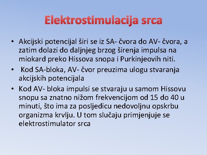 Elektrostimulacija srca • Akcijski potencijal širi se iz SA- čvora do AV- čvora, a