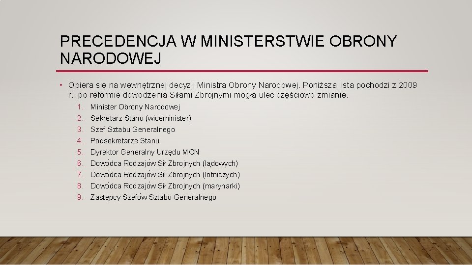 PRECEDENCJA W MINISTERSTWIE OBRONY NARODOWEJ • Opiera się na wewnętrznej decyzji Ministra Obrony Narodowej.
