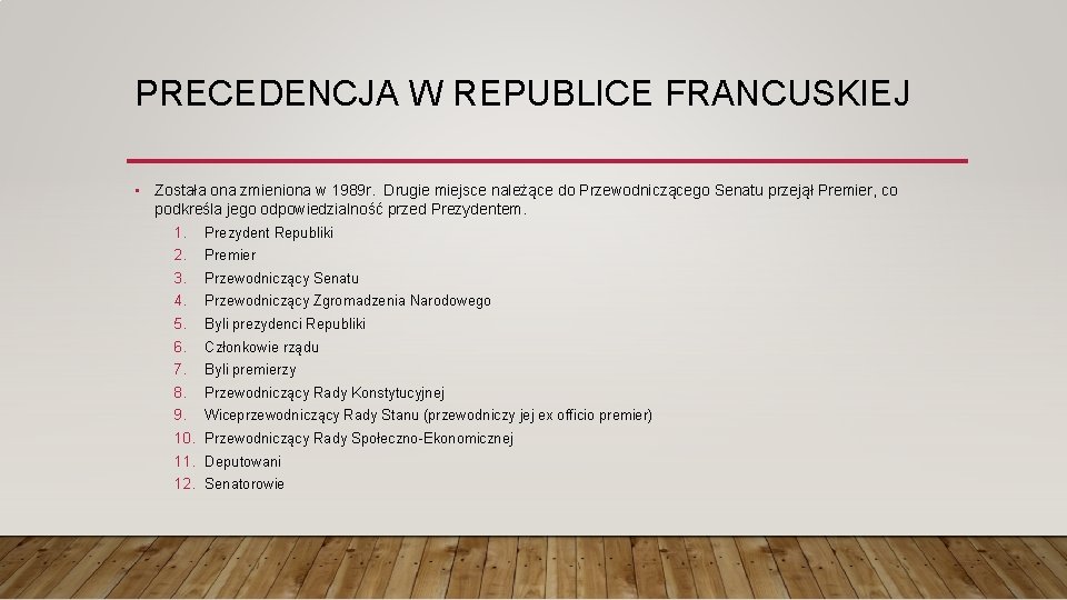 PRECEDENCJA W REPUBLICE FRANCUSKIEJ • Została ona zmieniona w 1989 r. Drugie miejsce należące