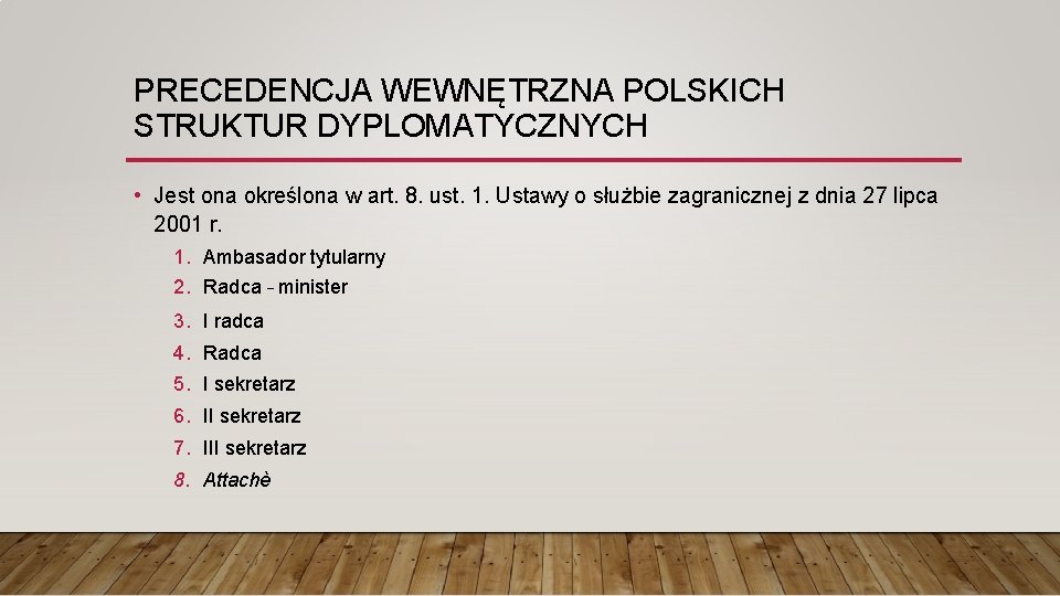 PRECEDENCJA WEWNĘTRZNA POLSKICH STRUKTUR DYPLOMATYCZNYCH • Jest ona określona w art. 8. ust. 1.