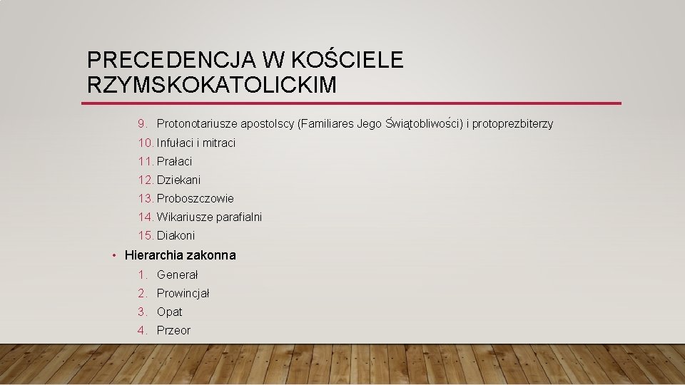 PRECEDENCJA W KOŚCIELE RZYMSKOKATOLICKIM 9. Protonotariusze apostolscy (Familiares Jego S wia tobliwos ci) i