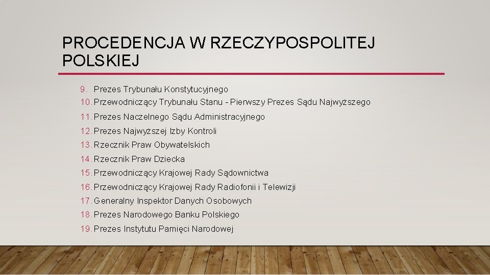 PROCEDENCJA W RZECZYPOSPOLITEJ POLSKIEJ 9. Prezes Trybunału Konstytucyjnego 10. Przewodniczący Trybunału Stanu – Pierwszy