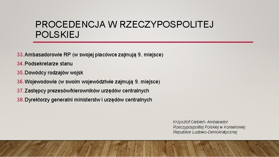 PROCEDENCJA W RZECZYPOSPOLITEJ POLSKIEJ 33. Ambasadorowie RP (w swojej placówce zajmują 9. miejsce) 34.