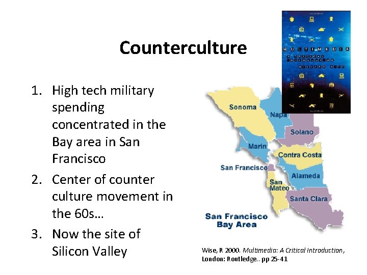 Counterculture 1. High tech military spending concentrated in the Bay area in San Francisco