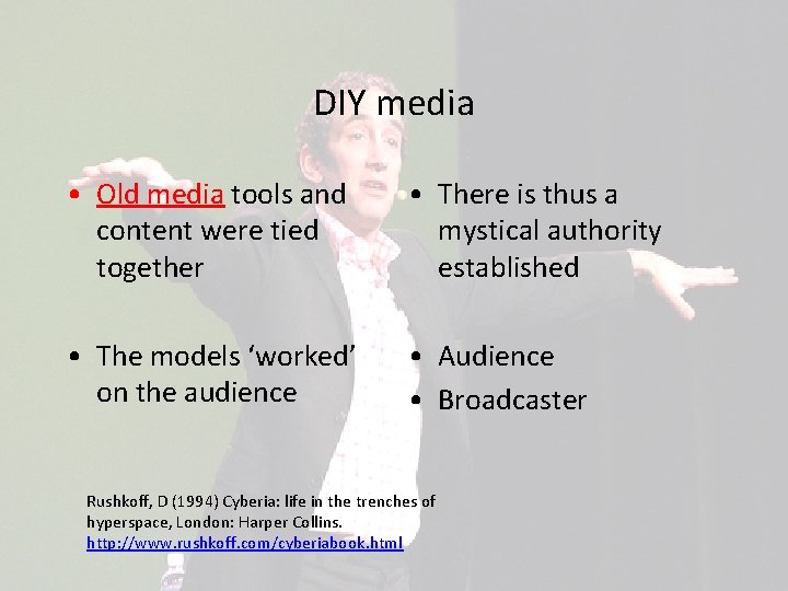 DIY media • Old media tools and content were tied together • There is