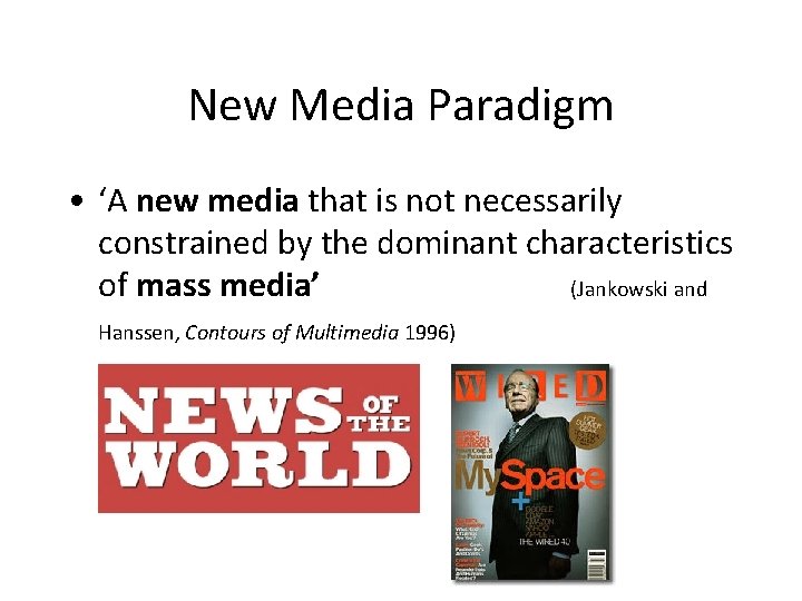 New Media Paradigm • ‘A new media that is not necessarily constrained by the