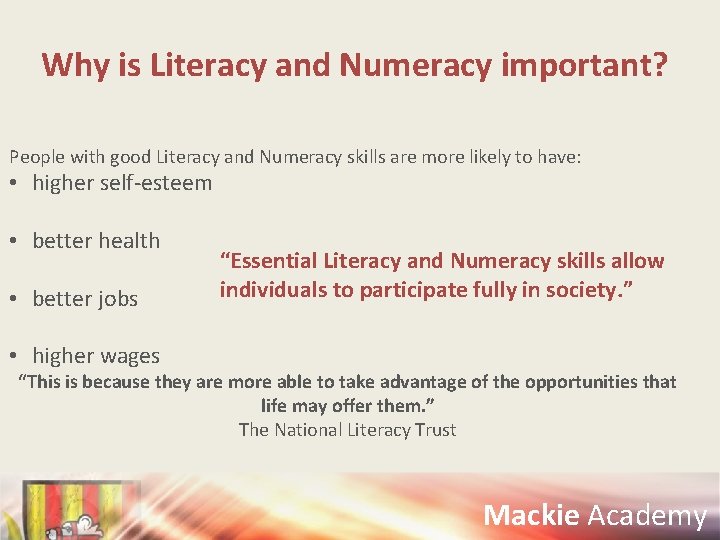 Why is Literacy and Numeracy important? People with good Literacy and Numeracy skills are