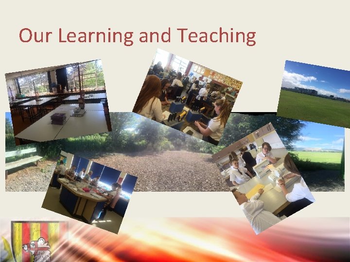 Our Learning and Teaching 