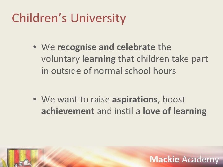 Children’s University • We recognise and celebrate the voluntary learning that children take part