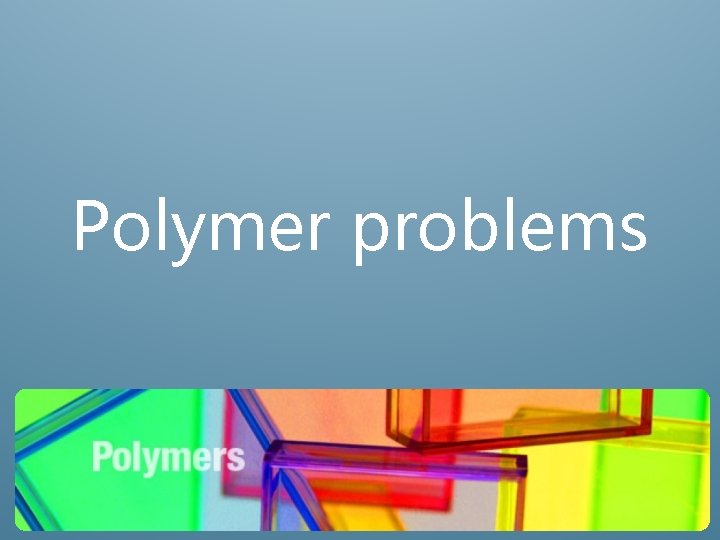 Polymer problems 