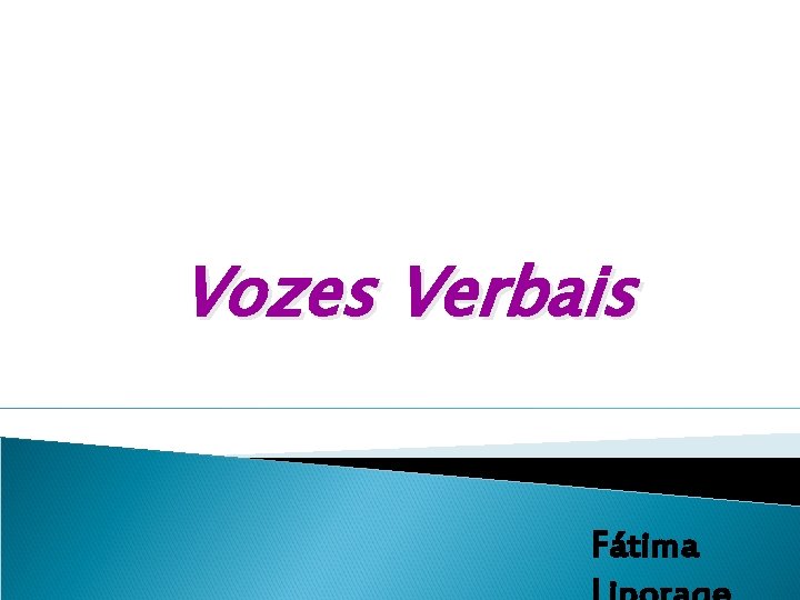 Vozes Verbais Fátima 