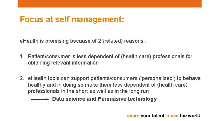 Focus at self management: e. Health is promising because of 2 (related) reasons :