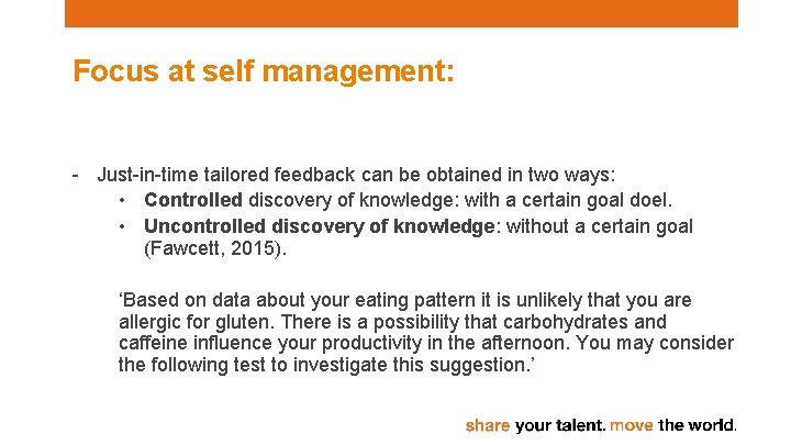 Focus at self management: - Just-in-time tailored feedback can be obtained in two ways: