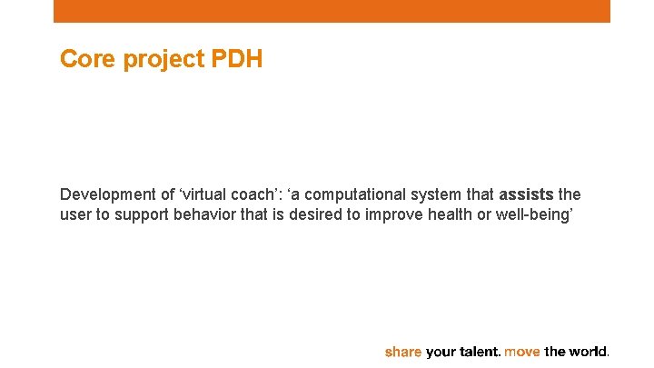 Core project PDH Development of ‘virtual coach’: ‘a computational system that assists the user
