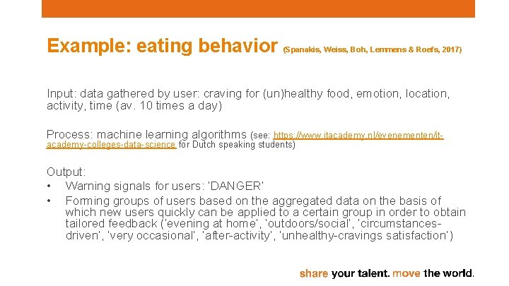 Example: eating behavior (Spanakis, Weiss, Boh, Lemmens & Roefs, 2017) Input: data gathered by