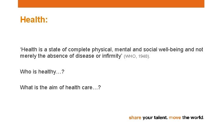 Health: ‘Health is a state of complete physical, mental and social well-being and not