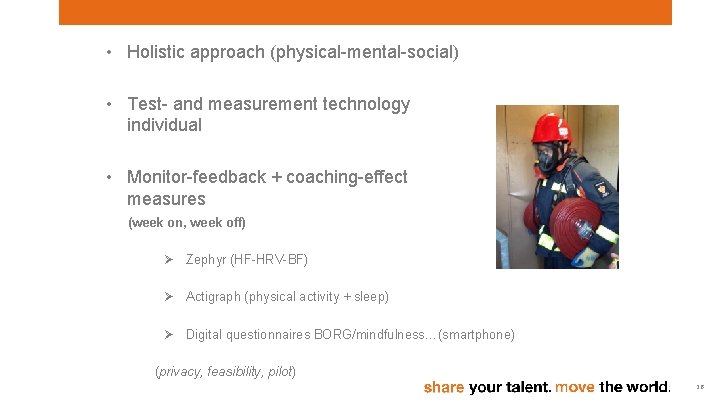  • Holistic approach (physical-mental-social) • Test- and measurement technology individual • Monitor-feedback +