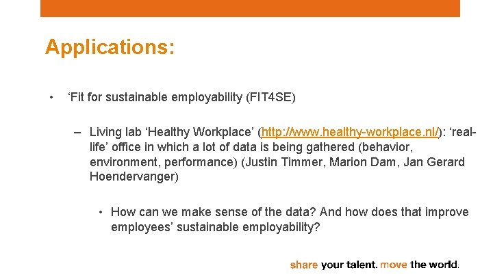 Applications: • ‘Fit for sustainable employability (FIT 4 SE) – Living lab ‘Healthy Workplace’