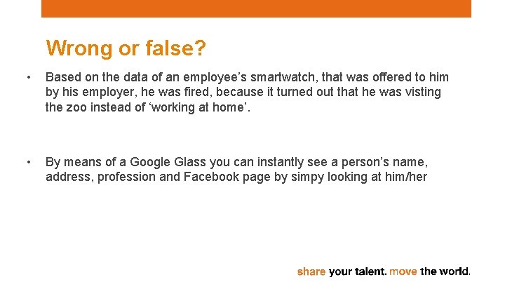Wrong or false? • Based on the data of an employee’s smartwatch, that was