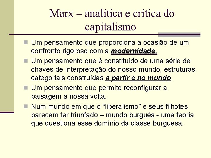 Marx – analítica e crítica do capitalismo n Um pensamento que proporciona a ocasião
