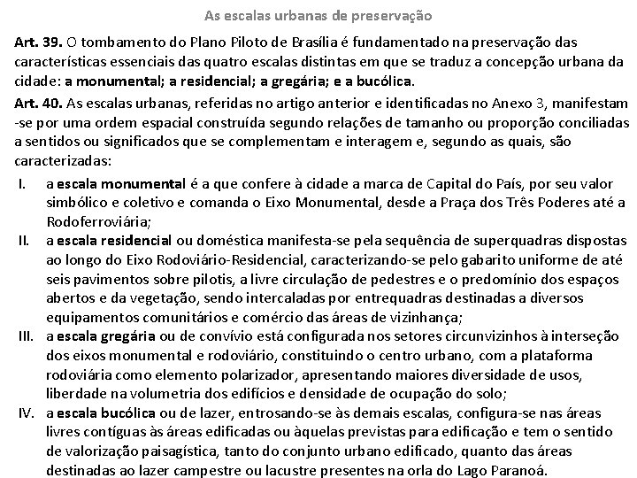 As escalas urbanas de preservação Art. 39. O tombamento do Plano Piloto de Brasília