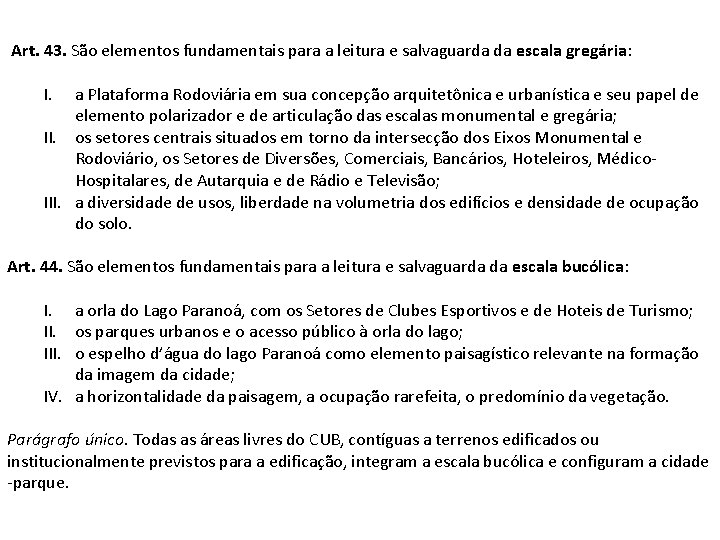 Art. 43. São elementos fundamentais para a leitura e salvaguarda da escala gregária: I.