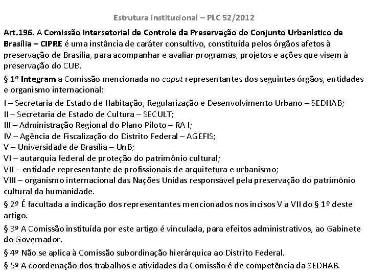 Estrutura institucional – PLC 52/2012 Art. 196. A Comissão Intersetorial de Controle da Preservação