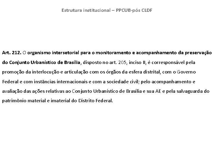 Estrutura institucional – PPCUB-pós CLDF Art. 212. O organismo intersetorial para o monitoramento e