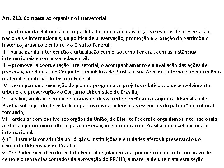 Art. 213. Compete ao organismo intersetorial: I – participar da elaboração, compartilhada com os