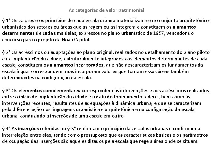 As categorias de valor patrimonial § 1° Os valores e os princípios de cada