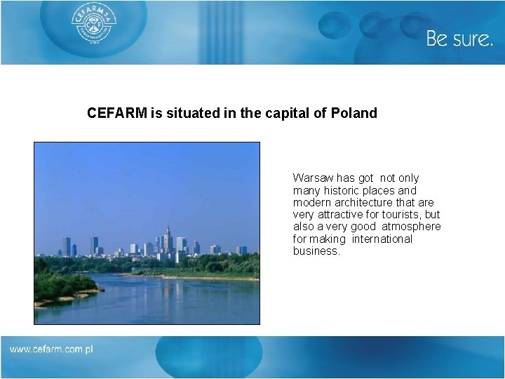 CEFARM is situated in the capital of Poland Warsaw has got not only many