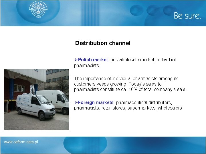 Distribution channel ØPolish market: pre-wholesale market, individual pharmacists The importance of individual pharmacists among