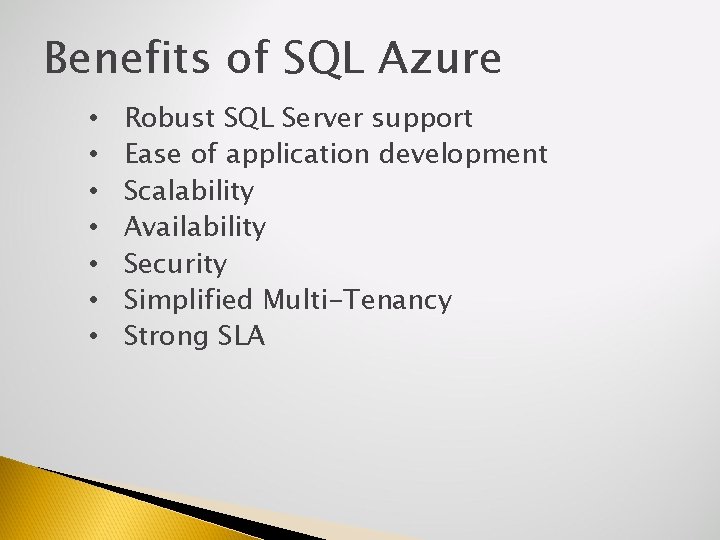 Benefits of SQL Azure • • Robust SQL Server support Ease of application development
