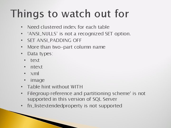 Things to watch out for • • • Need clustered index for each table